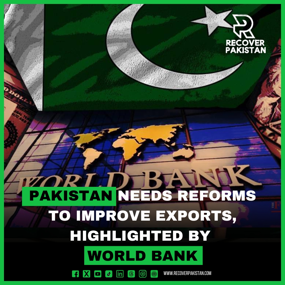 Pakistan Needs Reforms to Improve Exports, Highlighted by World Bank.