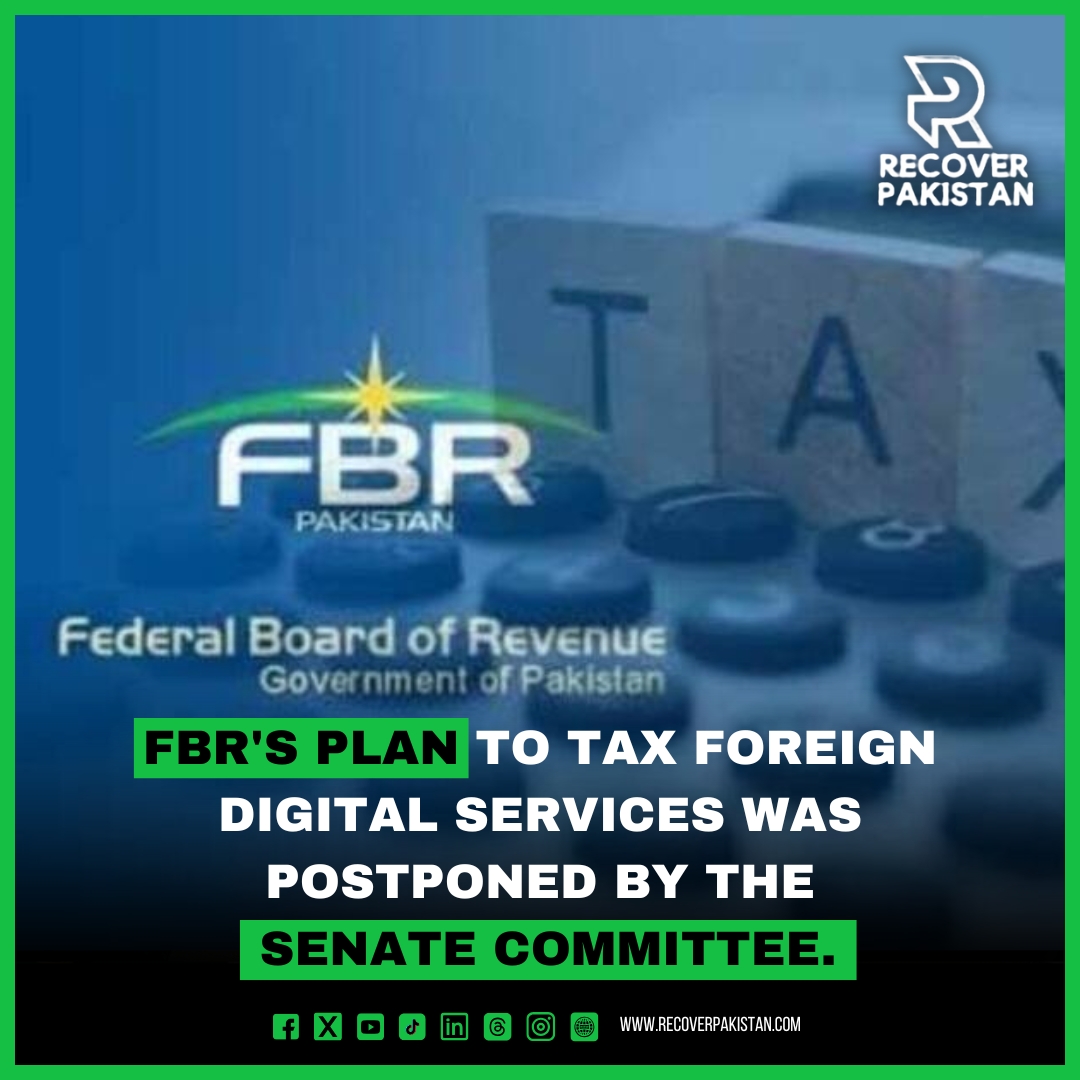 The FBR's plan to tax foreign digital services was postponed by the Senate committee.