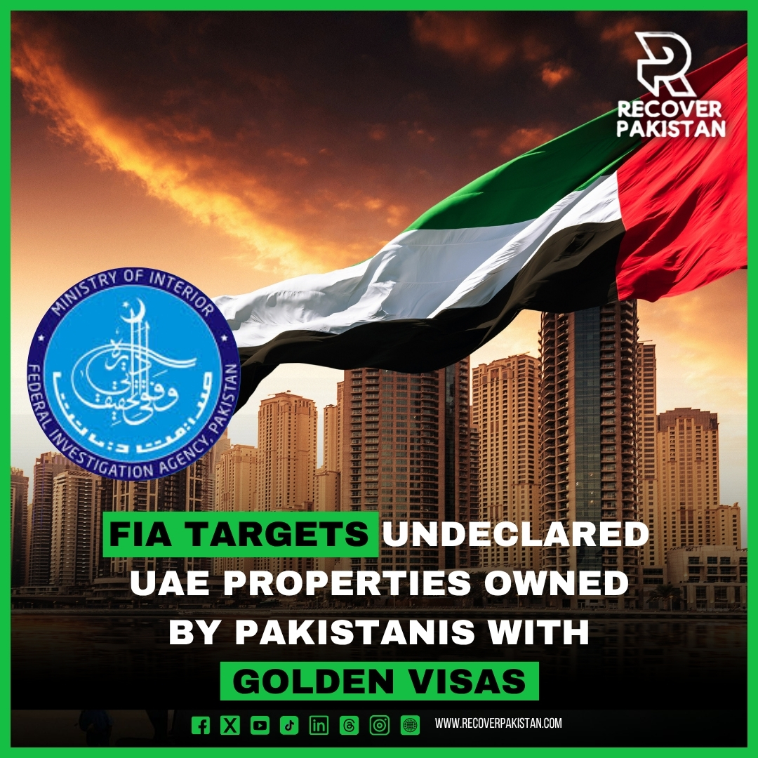 FIA Targets Undeclared UAE Properties Owned by Pakistanis with Golden Visas